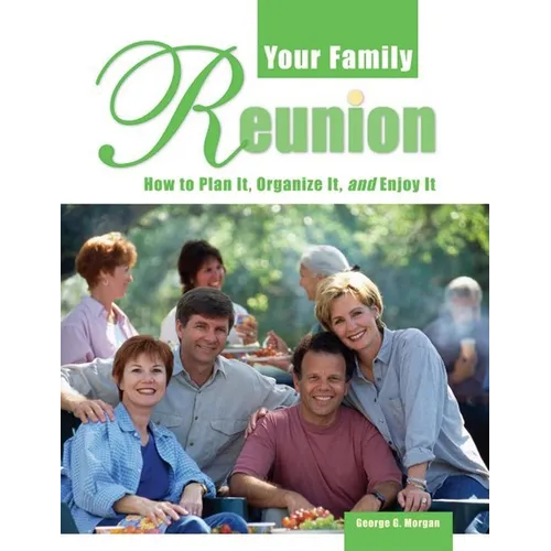 Your Family Reunion: How to Plan It, Organize It, and Enjoy It - Paperback
