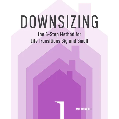 Downsizing: The 5-Step Method for Life Transitions Big and Small - Paperback