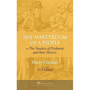 The Martyrdom of a People: or The Vaudois of Piedmont and their History - Paperback