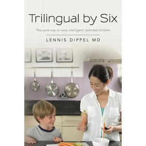 Trilingual by Six: The sane way to raise intelligent, talented children - Paperback