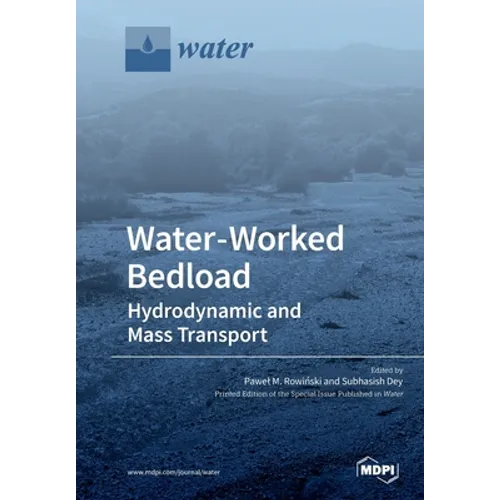 Water-Worked Bedload: Hydrodynamic and Mass Transport - Paperback