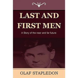 Last and First Men: A Story of the Near and Far Future - Paperback