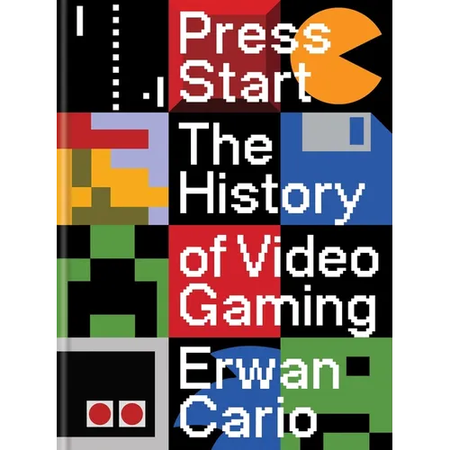 Press Start: The History of Video Gaming - Hardcover