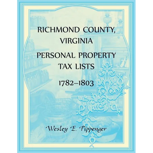 Richmond County, Virginia Personal Property Tax Lists, 1782-1803 - Paperback