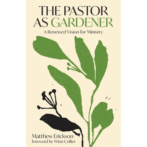 The Pastor as Gardener: A Renewed Vision for Ministry - Paperback