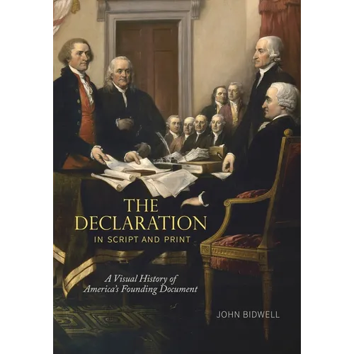 The Declaration in Script and Print: A Visual History of America's Founding Document - Paperback