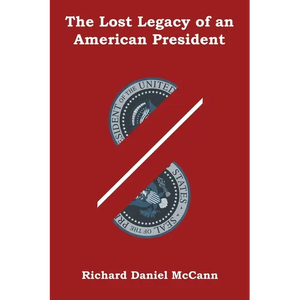 The Lost Legacy of an American President - Paperback