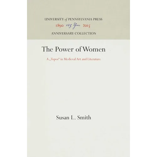 The Power of Women: A Topos in Medieval Art and Literature - Hardcover
