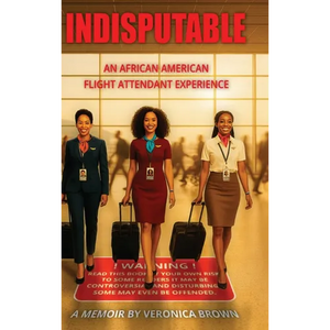 Indisputable: An African American Flight Attendant Experience - Hardcover