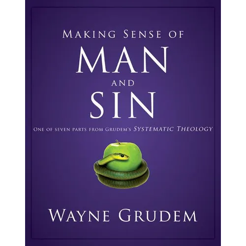 Making Sense of Man and Sin: One of Seven Parts from Grudem's Systematic Theology 3 - Paperback