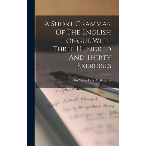A Short Grammar Of The English Tongue With Three Hundred And Thirty Exercises - Hardcover