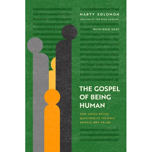 The Gospel of Being Human: How Asking Better Questions of the Bible Reveals Who We Are - Paperback