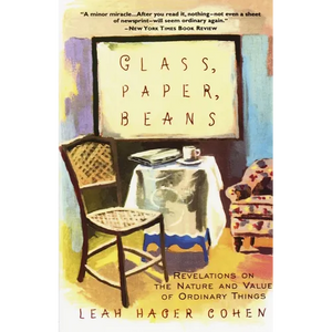 Glass, Paper, Beans: Revelations on the Nature and Value of Ordinary Things - Paperback