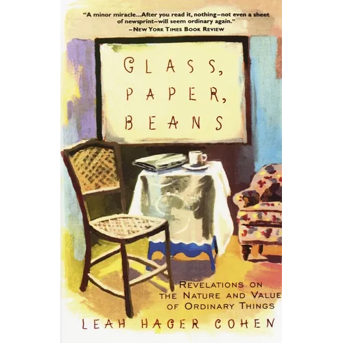 Glass, Paper, Beans: Revelations on the Nature and Value of Ordinary Things - Paperback