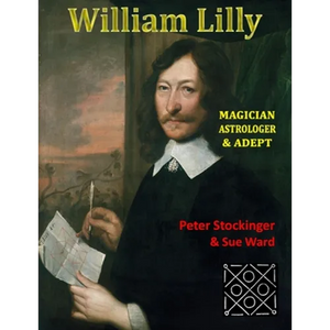 William Lilly: The Last Magician, Adept & Astrologer - Paperback