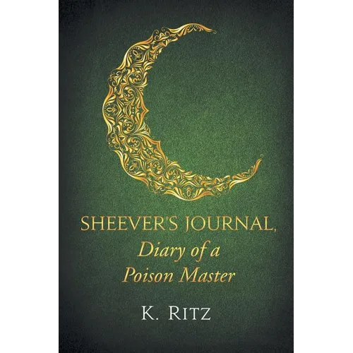 Sheever's Journal, Diary of a Poison Master - Paperback