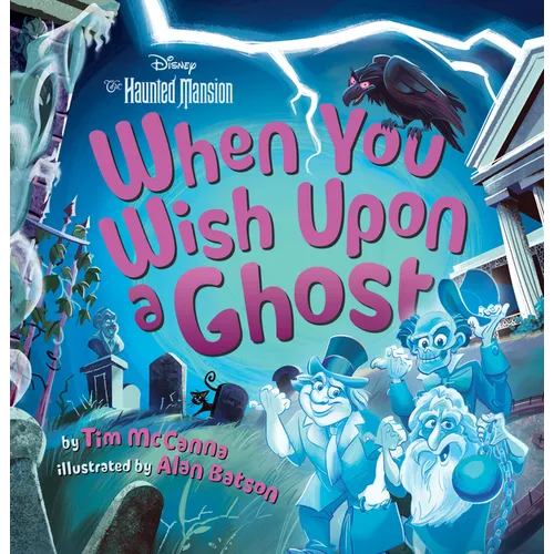 When You Wish Upon a Ghost: Disney's the Haunted Mansion - Hardcover
