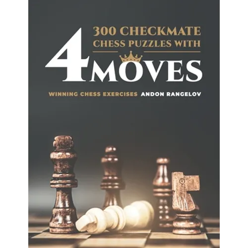 300 Checkmate Chess Puzzles With Four Moves: Winning Chess Exercises - Paperback