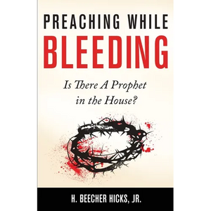 Preaching While Bleeding: Is There A Prophet in the House? - Paperback