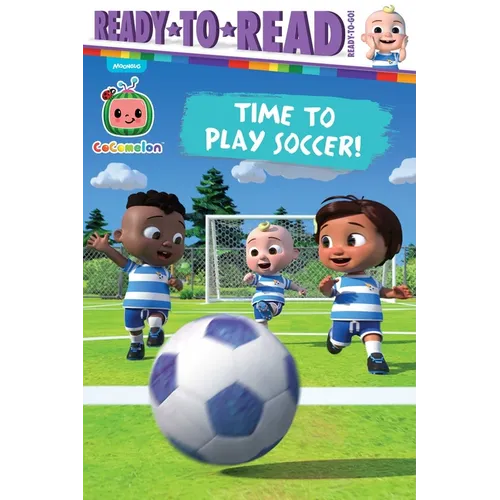 Time to Play Soccer!: Ready-To-Read Ready-To-Go! - Paperback