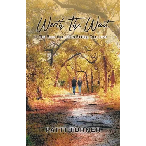 Worth The Wait: The Road that Led to Finding True Love - Paperback