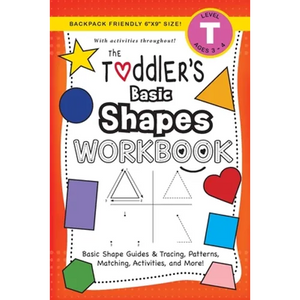 The Toddler's Basic Shapes Workbook: (Ages 3-4) Basic Shape Guides and Tracing, Patterns, Matching, Activities, and More! (Backpack Friendly 6"x9" Siz - Paperback