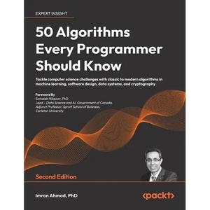 50 Algorithms Every Programmer Should Know - Second Edition: An unbeatable arsenal of algorithmic solutions for real-world problems - Hardcover