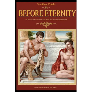 Before Eternity: An Historical Novel and Love Story About Alexander the Great and His Lover Hephaestion - Paperback