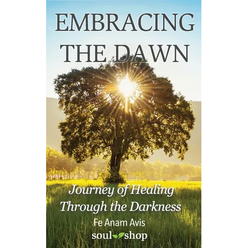 Embracing the Dawn: Journey of Healing Through the Darkness - Paperback