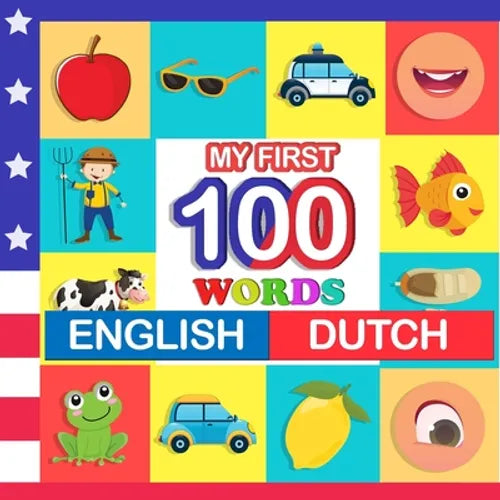 my first 100 words English-Dutch: Learn Dutch for kids aged 2-7 - Paperback