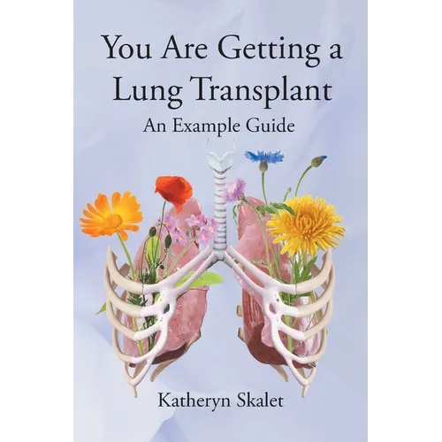 You Are Getting A Lung Transplant: An Example Guide - Paperback