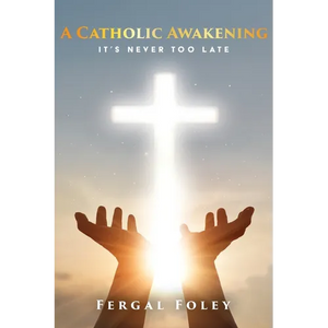 A Catholic Awakening: It's never too late - Paperback