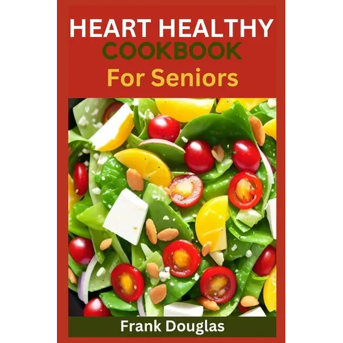 Heart healthy cookbook for seniors - Paperback