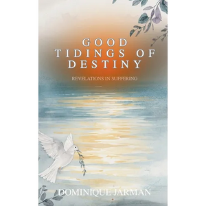 Good Tidings of Destiny: Revelations In Suffering - Hardcover