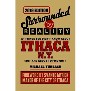 Surrounded By Reality: 100 Things You Didn't Know About Ithaca, NY - Paperback