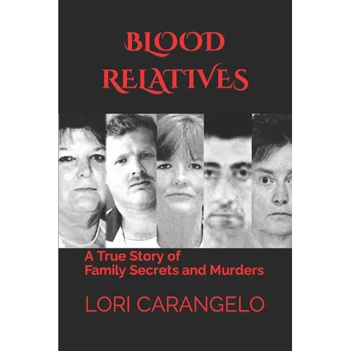 Blood Relatives: A True Story of Family Secrets and Murders - Paperback