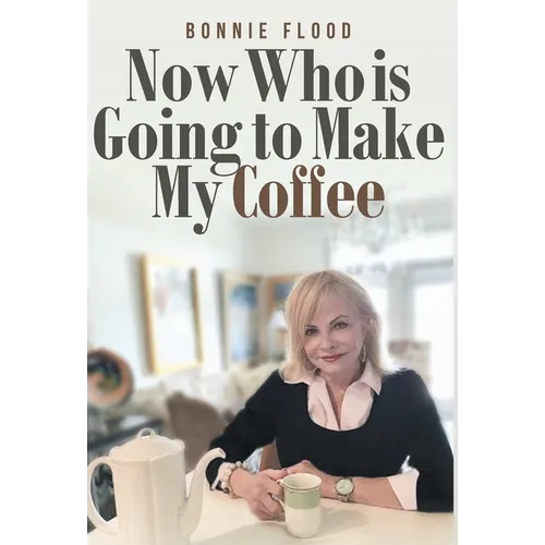 Now Who is Going to Make My Coffee - Hardcover
