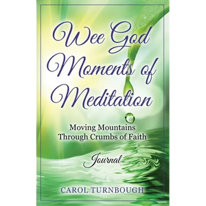 Wee God Moments of Meditation Moving Mountains through Crumbs of Faith Journal - Paperback