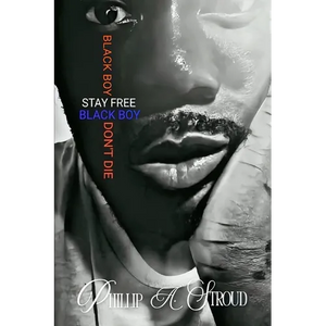 Black Boy, Stay Free. Black Boy, Don't Die. - Paperback