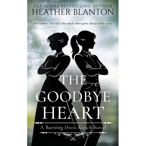 The Goodbye Heart: A Split-Time Inspirational Romance - Paperback