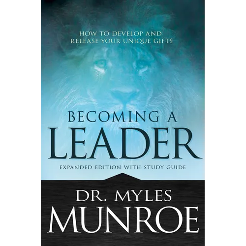 Becoming a Leader: How to Develop and Release Your Unique Gifts - Paperback