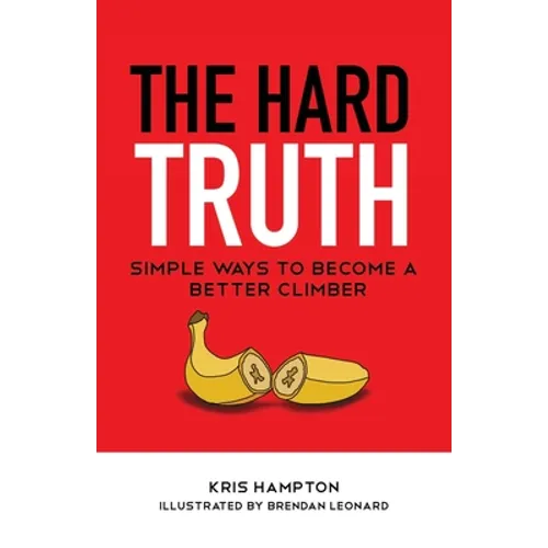 The Hard Truth: Simple Ways to Become a Better Climber - Paperback