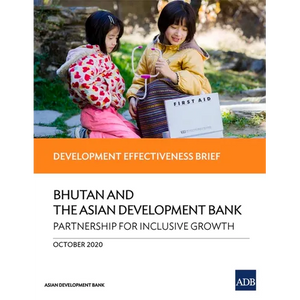 Bhutan and the Asian Development Bank - Partnership for Inclusive Growth: Development Effectiveness Brief - Paperback