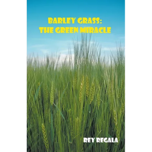 Barley Grass: The Green Miracle - Paperback