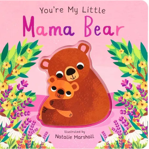 You're My Little Mama Bear - Board Book