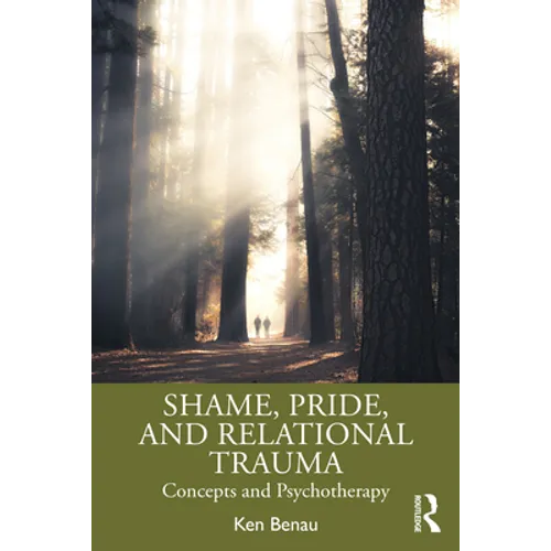 Shame, Pride, and Relational Trauma: Concepts and Psychotherapy - Paperback