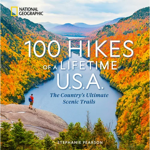 100 Hikes of a Lifetime U.S.A.: The Country's Ultimate Scenic Trails - Hardcover