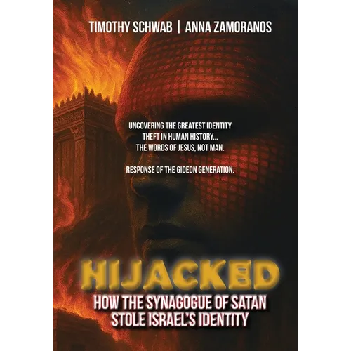 Hijacked: How the Synagogue of Satan Stole Israel's Identity - Paperback
