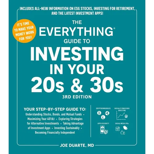 The Everything Guide to Investing in Your 20s & 30s, 3rd Edition: Your Step-By-Step Guide To: * Understanding Stocks, Bonds, and Mutual Funds * Maximi - Paperback
