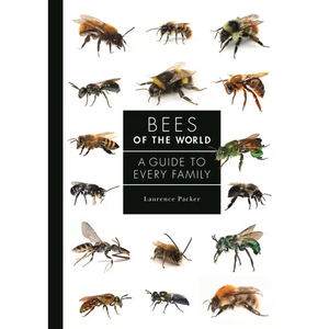 Bees of the World: A Guide to Every Family - Hardcover